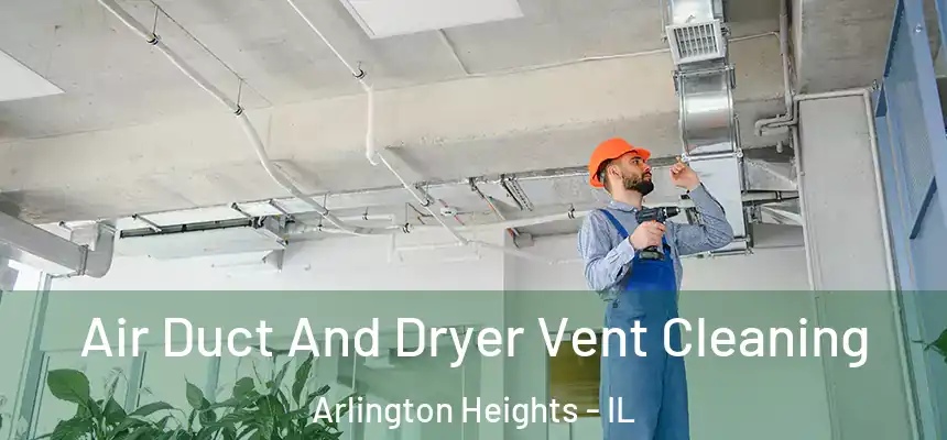  Air Duct And Dryer Vent Cleaning Arlington Heights - IL