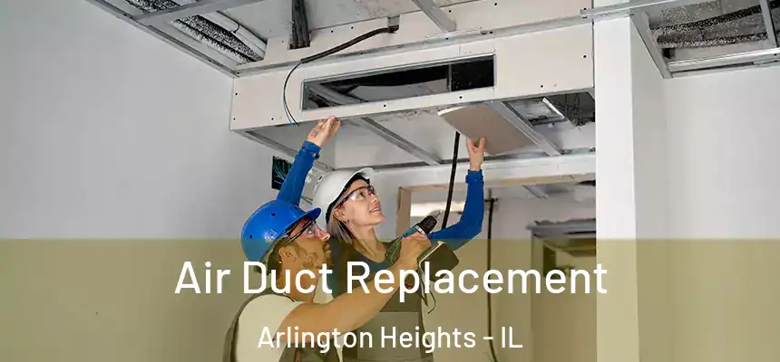  Air Duct Replacement Arlington Heights - IL