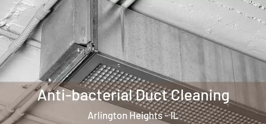  Anti-bacterial Duct Cleaning Arlington Heights - IL