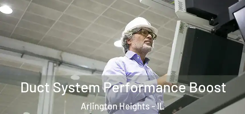 Duct System Performance Boost Arlington Heights - IL