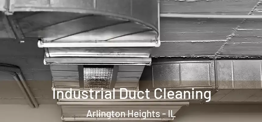 Industrial Duct Cleaning Arlington Heights - IL