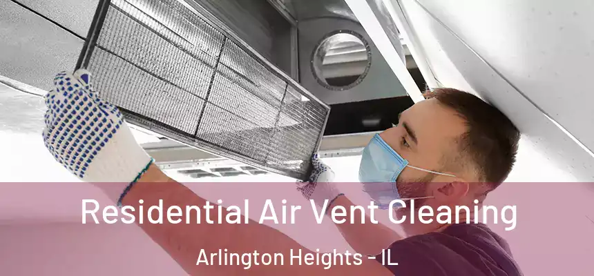 Residential Air Vent Cleaning Arlington Heights - IL