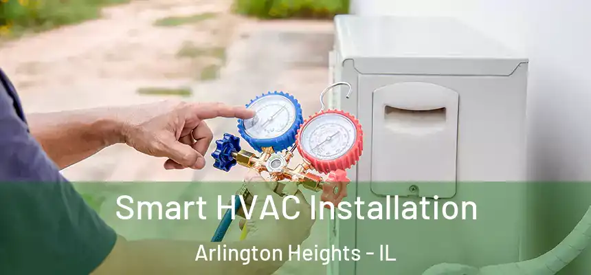  Smart HVAC Installation Arlington Heights - IL